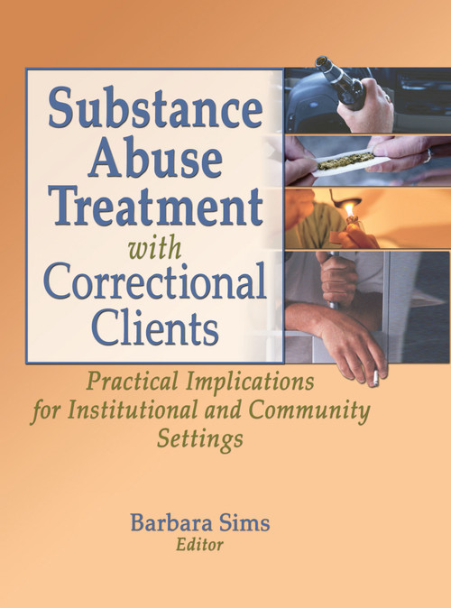 Substance Abuse Treatment with Correctional Clients (Practical Implications for Institutional and Community Settings) by Letitia C Pallone, Barbara Sims, 9780789021267