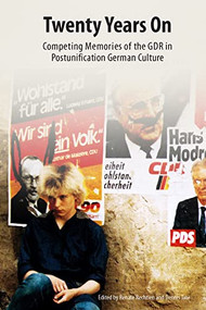 Twenty Years On (Competing Memories of the GDR in Postunification German Culture) by Renate Rechtien, Dennis Tate, Andrea Geier, Andrew Plowman, Arne de Winde, Astrid Koehler, Benjamin Robinson, Catherine Smale, Daniel Argeles, Frederik Van Dam, George Dennis Tate, Gillian Pye, Hilde Hoffmann, Karen Leeder, Nadezda Zemanikova, Rosemary Stott, Stephen Brockmann, Wolfgang Emmerich, 9781571135032