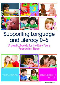 Supporting Language and Literacy 0-5 (A Practical Guide for the Early Years Foundation Stage) by Suzi Clipson-Boyles, 9781138418479