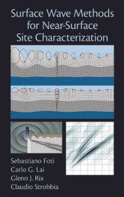 Surface Wave Methods for Near-Surface Site Characterization by Sebastiano Foti, Carlo Lai, Glenn J. Rix, Claudio Strobbia, 9780415678766