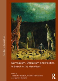 Surrealism, Occultism and Politics (In Search of the Marvellous) by Tessel M. Bauduin, Victoria Ferentinou, Daniel Zamani, 9781138054332