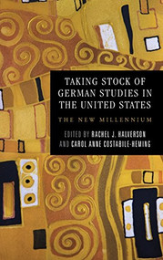 Taking Stock of German Studies in the United States (The New Millennium) by Rachel J. Halverson, Carol Anne Costabile-Heming, 9781571139139
