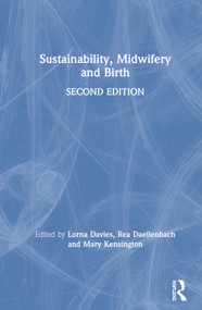 Sustainability, Midwifery and Birth by Lorna Davies, Rea Daellenbach, Mary Kensington, 9780367259242
