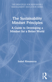 The Sustainability Mindset Principles (A Guide to Developing a Mindset for a Better World) by Isabel Rimanoczy, 9780367551797