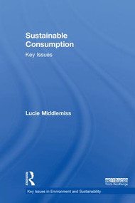 Sustainable Consumption (Key Issues) by Lucie Middlemiss, 9781138645639