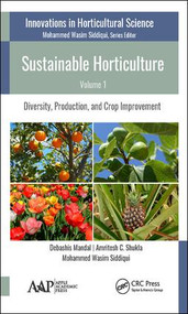 Sustainable Horticulture, Volume 1 (Diversity, Production, and Crop Improvement) by Debashis Mandal, Amritesh C. Shukla, Mohammed Wasim Siddiqui, 9781771886468