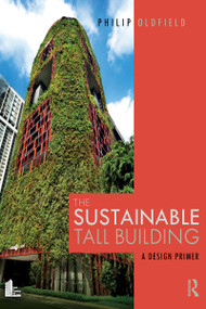 The Sustainable Tall Building (A Design Primer) by Philip Oldfield, 9781138905863