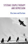 Systemic Couple Therapy and Depression by Eia Asen, Elsa Jones, 9780367327248