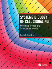 Systems Biology of Cell Signaling (Recurring Themes and Quantitative Models) by James Ferrell, 9780815346036