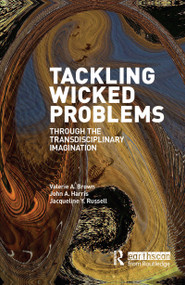 Tackling Wicked Problems (Through the Transdisciplinary Imagination) by Valerie A. Brown, John A. Harris, Jacqueline Russell, 9781844079247