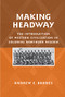 Making Headway (The Introduction of Western Civilization in Colonial Northern Nigeria) by Andrew E. Barnes, 9781580462990