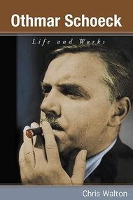 Othmar Schoeck (Life and Works) by Chris Walton, 9781580463003
