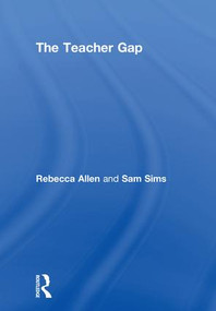 The Teacher Gap by Rebecca Allen, Sam Sims, 9781138730885