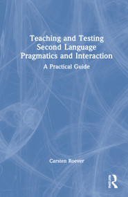 Teaching and Testing Second Language Pragmatics and Interaction (A Practical Guide) by Carsten Roever, 9780367202811