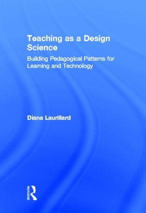 Teaching as a Design Science (Building Pedagogical Patterns for Learning and Technology) by Diana Laurillard, 9780415803854