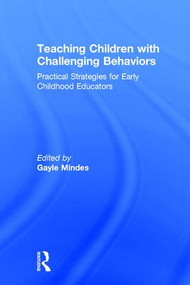 Teaching Children with Challenging Behaviors (Practical Strategies for Early Childhood Educators) by Gayle Mindes, 9781138936201