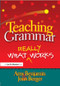 Teaching Grammar (What Really Works) by Amy Benjamin, Joan Berger, 9781138173996