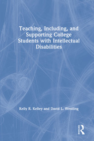 Teaching, Including, and Supporting College Students with Intellectual Disabilities by Kelly Kelley, David Westling, 9781138618077
