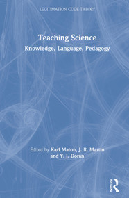 Teaching Science (Knowledge, Language, Pedagogy) by Karl Maton, J. R. Martin, Y. J. Doran, 9780815355762