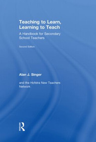 Teaching to Learn, Learning to Teach (A Handbook for Secondary School Teachers) by Alan J. Singer, 9780415534598
