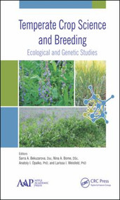 Temperate Crop Science and Breeding (Ecological and Genetic Studies) by Sarra Abramovna Bekuzarova, Nina Anatolievna Bome, Anatoly Ivanovich Opalko, Larissa I. Weisfeld, 9781771882255