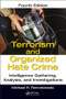 Terrorism and Organized Hate Crime (Intelligence Gathering, Analysis and Investigations, Fourth Edition) by Michael R. Ronczkowski, 9781138703469