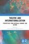 Theatre and Internationalization (Perspectives from Australia, Germany, and Beyond) by Ulrike Garde, John R. Severn, 9780367463540