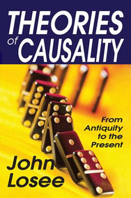 Theories of Causality (From Antiquity to the Present) by John Losee, 9781412818322