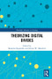 Theorizing Digital Divides by Massimo Ragnedda, Glenn W. Muschert, 9781138210400