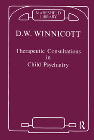 Therapeutic Consultations in Child Psychiatry by Donald W. Winnicott, 9780367104894