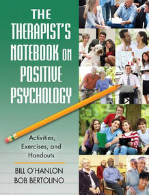 The Therapist's Notebook on Positive Psychology (Activities, Exercises, and Handouts) by Bob Bertolino, 9781138165120