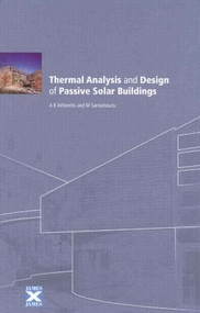 Thermal Analysis and Design of Passive Solar Buildings by AK Athienitis, M. Santamouris, 9781902916026