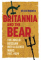 Britannia and the Bear (The Anglo-Russian Intelligence Wars, 1917-1929) by Victor Madeira, 9781843838951