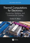 Thermal Computations for Electronics (Conductive, Radiative, and Convective Air Cooling) by Gordon N. Ellison, 9780367465315