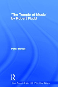 'The Temple of Music' by Robert Fludd by Peter Hauge, 9780754655107