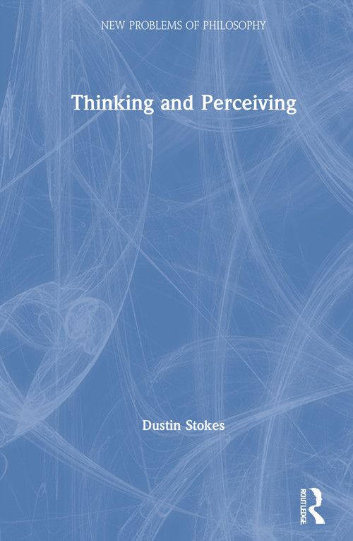 Thinking and Perceiving by Dustin Stokes, 9781138729384