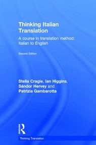 Thinking Italian Translation (A course in translation method: Italian to English) by Stella Cragie, Ian Higgins, Sándor Hervey, Patrizia Gambarotta, 9781138799776