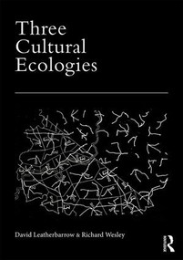 Three Cultural Ecologies by David Leatherbarrow, Richard Wesley, 9781472435538