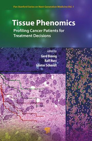 Tissue Phenomics: Profiling Cancer Patients for Treatment Decisions by Gerd Binnig, Ralf Huss, Günter Schmidt, 9789814774888