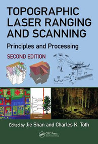 Topographic Laser Ranging and Scanning (Principles and Processing, Second Edition) by Jie Shan, Charles K. Toth, 9781498772273