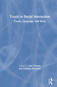 Touch in Social Interaction (Touch, Language, and Body) by Asta Cekaite, Lorenza Mondada, 9781138541931