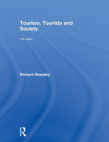 Tourism, Tourists and Society by Richard Sharpley, 9781138629394