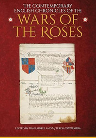 The Contemporary English Chronicles of the Wars of the Roses by Dan Embree, M Teresa Tavormina, 9781783273645