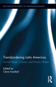 Transbordering Latin Americas (Liminal Places, Cultures, and Powers (T)Here) by Clara Irazábal, 9780415840392
