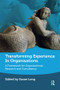 Transforming Experience in Organisations (A Framework for Organisational Research and Consultancy) by Susan Long, 9780367329365