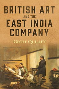 British Art and the East India Company by Geoff Quilley, 9781783275106