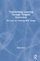 Transforming Learning Through Tangible Instruction (The Case for Thinking With Things) by Sarah Kuhn, 9780367652708