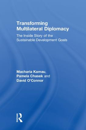 Transforming Multilateral Diplomacy (The Inside Story of the Sustainable Development Goals) by Macharia Kamau, Pamela Chasek, David O'Connor, 9781138589988