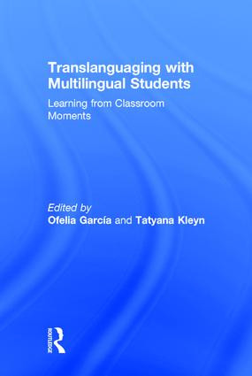 Translanguaging with Multilingual Students (Learning from Classroom Moments) by Ofelia García, Tatyana Kleyn, 9781138906976