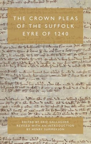 The Crown Pleas of the Suffolk Eyre of 1240 by Eric Gallagher, Henry Summerson, Henry Summerson, 9781783276004